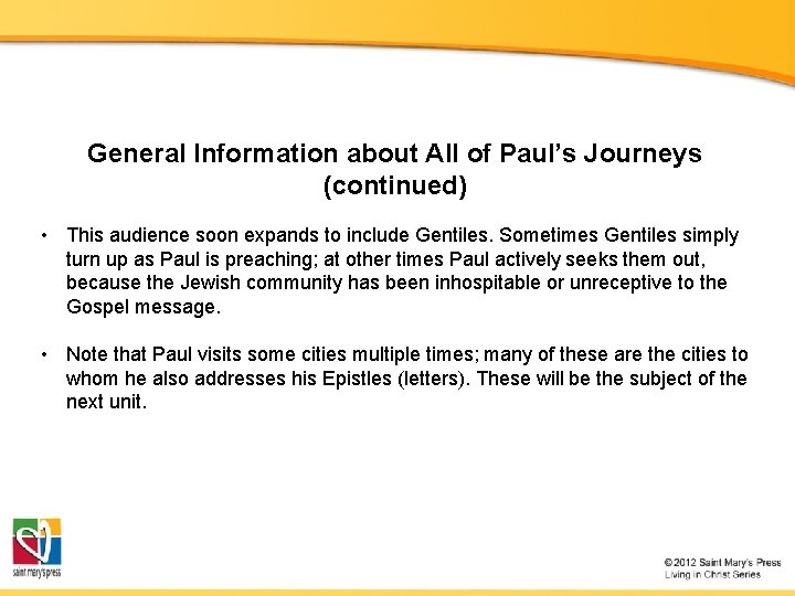 General Information about All of Paul’s Journeys (continued) • This audience soon expands to