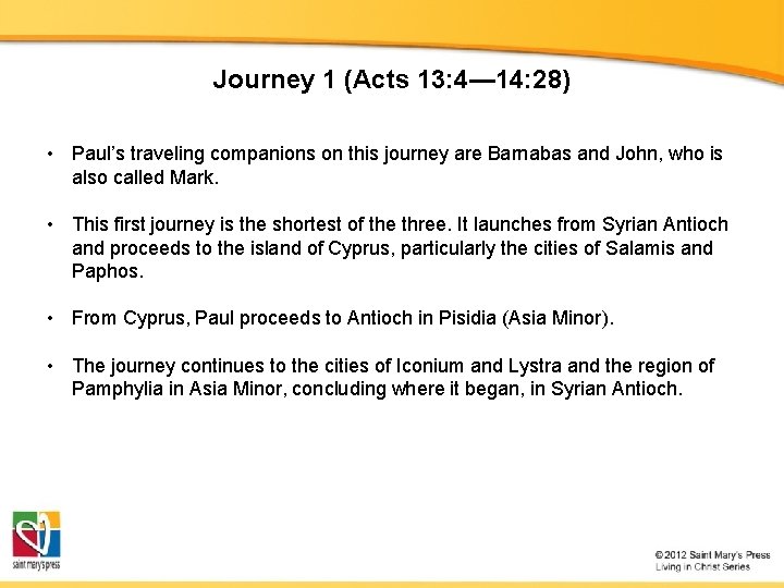 Journey 1 (Acts 13: 4— 14: 28) • Paul’s traveling companions on this journey