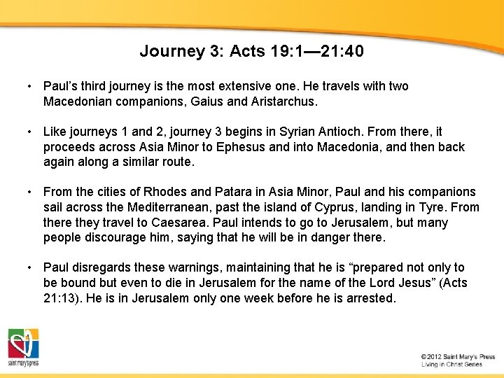 Journey 3: Acts 19: 1— 21: 40 • Paul’s third journey is the most