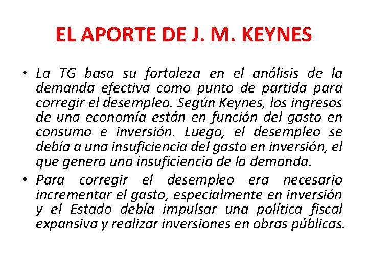 EL APORTE DE J. M. KEYNES • La TG basa su fortaleza en el