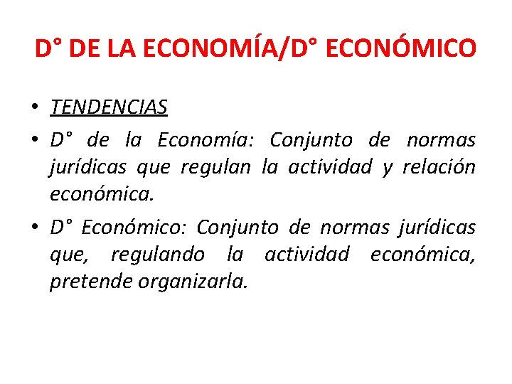 D° DE LA ECONOMÍA/D° ECONÓMICO • TENDENCIAS • D° de la Economía: Conjunto de