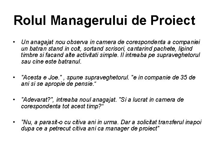 Rolul Managerului de Proiect • Un anagajat nou observa in camera de corespondenta a