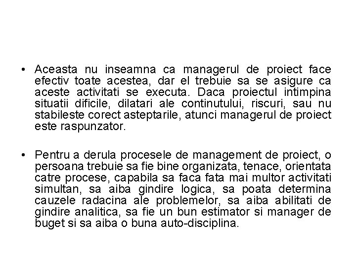  • Aceasta nu inseamna ca managerul de proiect face efectiv toate acestea, dar