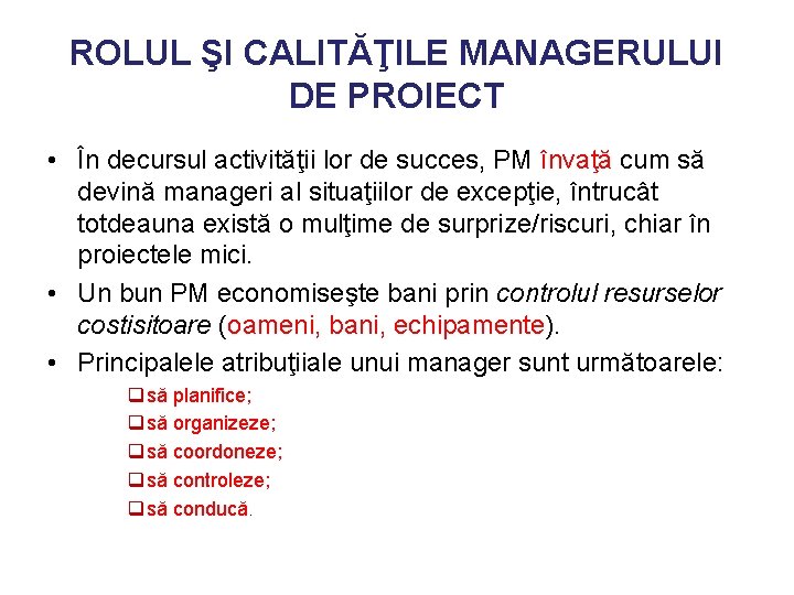 ROLUL ŞI CALITĂŢILE MANAGERULUI DE PROIECT • În decursul activităţii lor de succes, PM