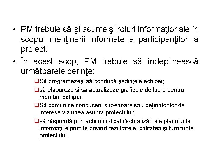  • PM trebuie să-şi asume şi roluri informaţionale în scopul menţinerii informate a