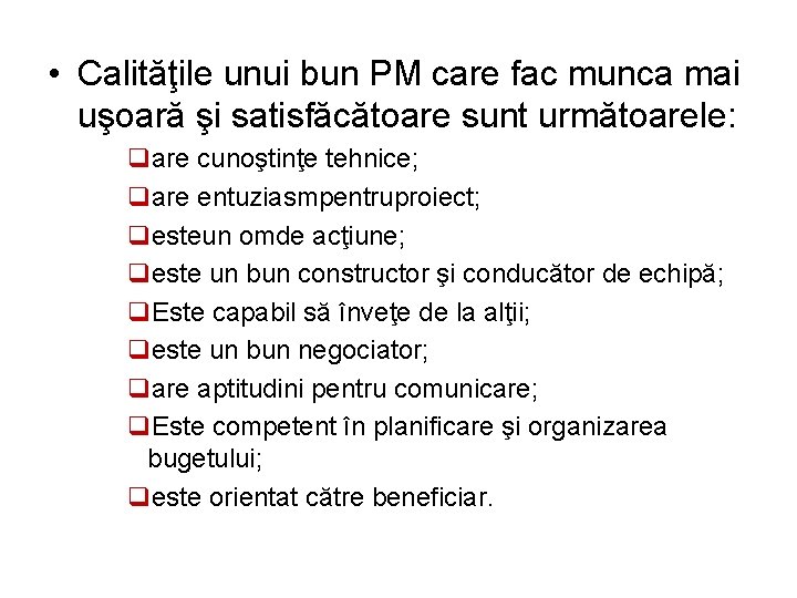  • Calităţile unui bun PM care fac munca mai uşoară şi satisfăcătoare sunt