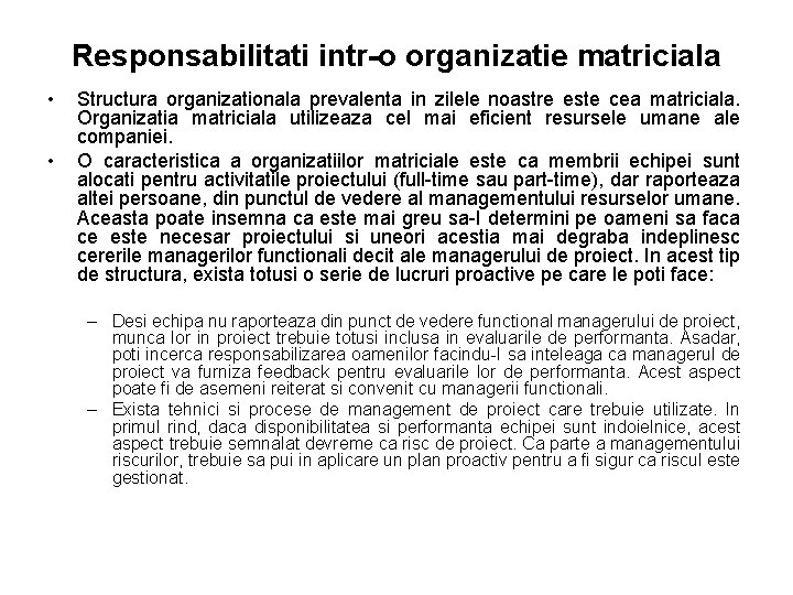 Responsabilitati intr-o organizatie matriciala • • Structura organizationala prevalenta in zilele noastre este cea