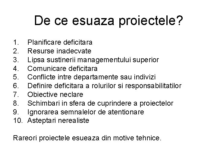 De ce esuaza proiectele? 1. 2. 3. 4. 5. 6. 7. 8. 9. 10.