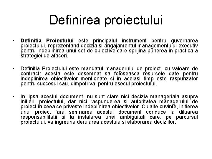 Definirea proiectului • Definitia Proiectului este principalul instrument pentru guvernarea proiectului, reprezentand decizia si