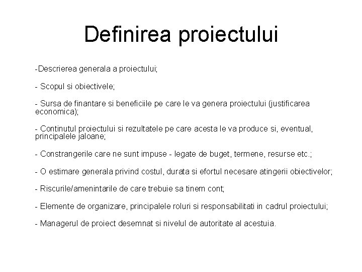 Definirea proiectului -Descrierea generala a proiectului; - Scopul si obiectivele; - Sursa de finantare