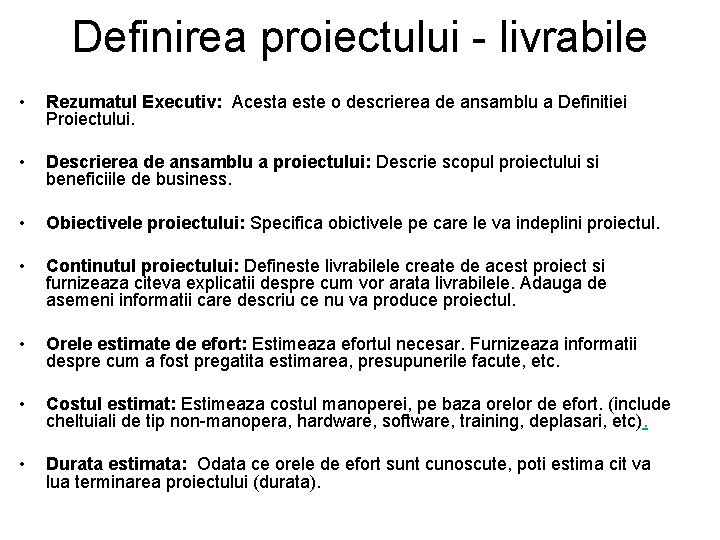 Definirea proiectului - livrabile • Rezumatul Executiv: Acesta este o descrierea de ansamblu a