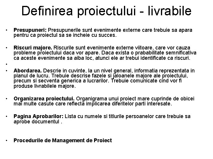 Definirea proiectului - livrabile • Presupuneri: Presupunerile sunt evenimente externe care trebuie sa apara