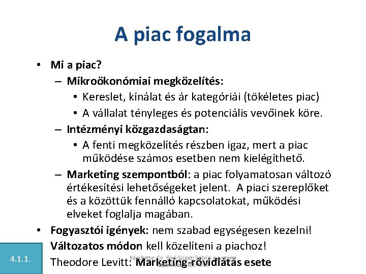 A piac fogalma 4. 1. 1. • Mi a piac? – Mikroökonómiai megközelítés: •