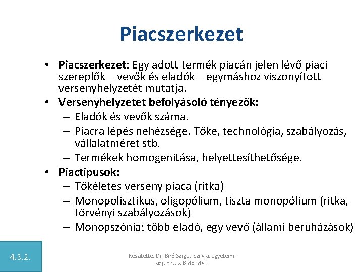 Piacszerkezet • Piacszerkezet: Egy adott termék piacán jelen lévő piaci szereplők – vevők és