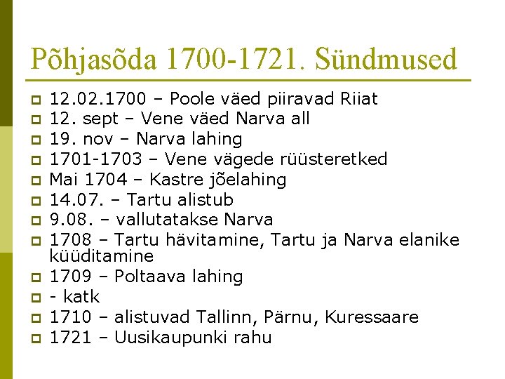 Põhjasõda 1700 -1721. Sündmused p p p 12. 02. 1700 – Poole väed piiravad