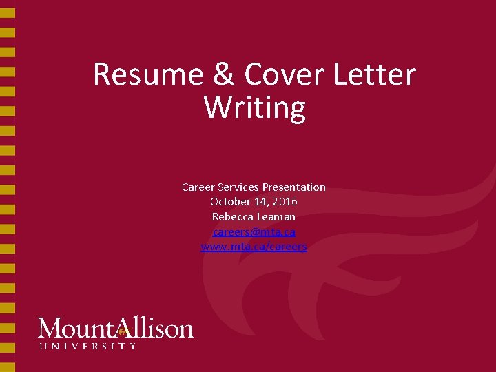 Resume & Cover Letter Writing Career Services Presentation October 14, 2016 Rebecca Leaman careers@mta.