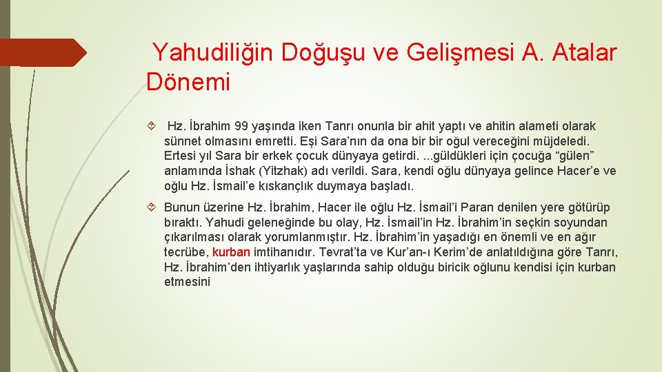 Yahudiliğin Doğuşu ve Gelişmesi A. Atalar Dönemi Hz. İbrahim 99 yaşında iken Tanrı onunla