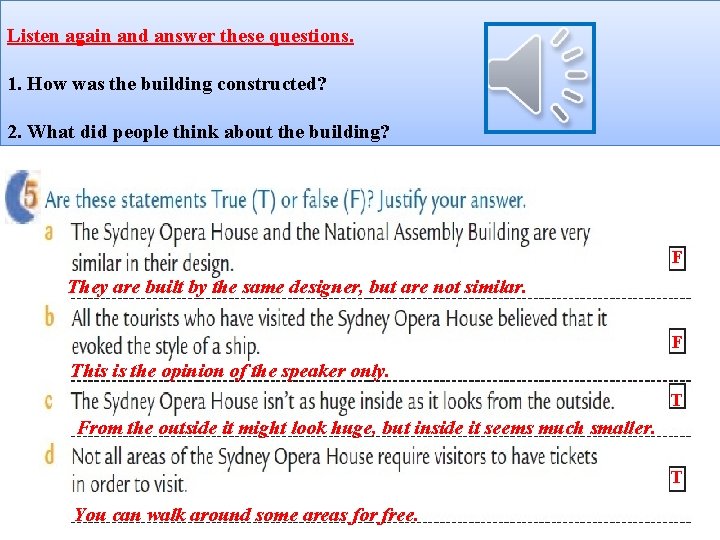 Listen again and answer these questions. 1. How was the building constructed? 2. What