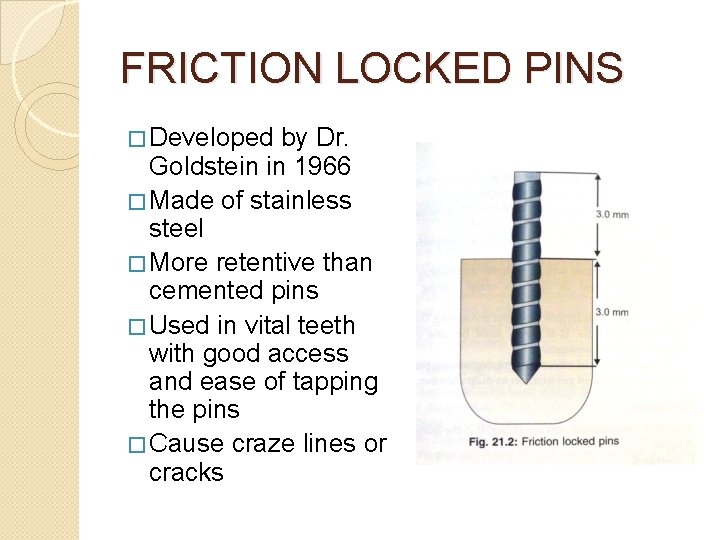 FRICTION LOCKED PINS � Developed by Dr. Goldstein in 1966 � Made of stainless