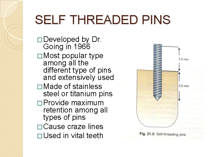 SELF THREADED PINS � Developed by Dr. Going in 1966 � Most popular type