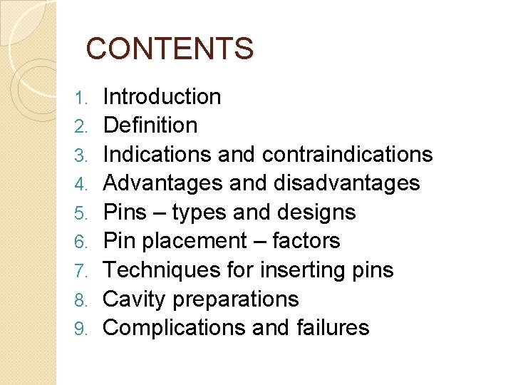 CONTENTS 1. 2. 3. 4. 5. 6. 7. 8. 9. Introduction Definition Indications and