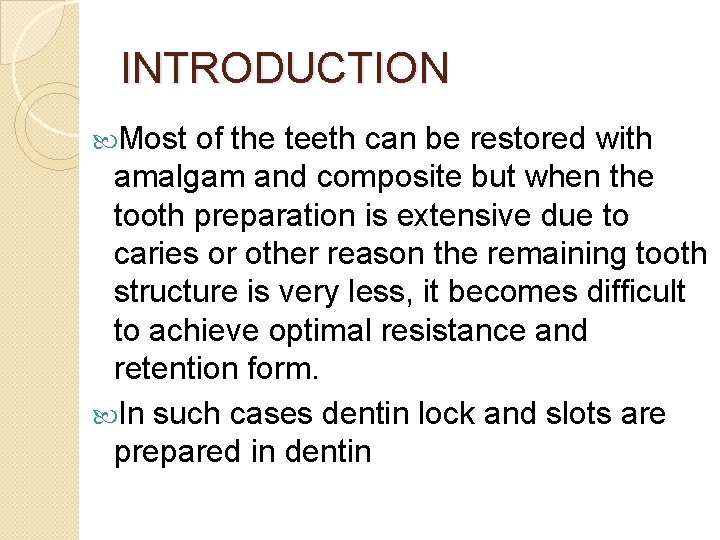 INTRODUCTION Most of the teeth can be restored with amalgam and composite but when