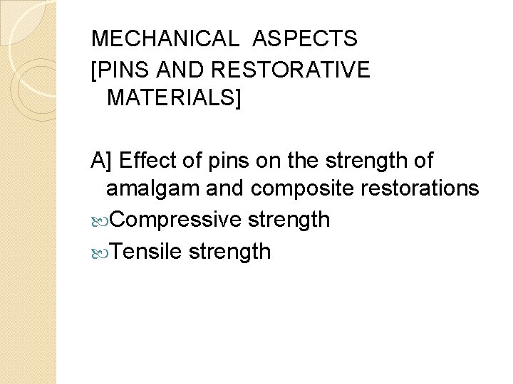 MECHANICAL ASPECTS [PINS AND RESTORATIVE MATERIALS] A] Effect of pins on the strength of