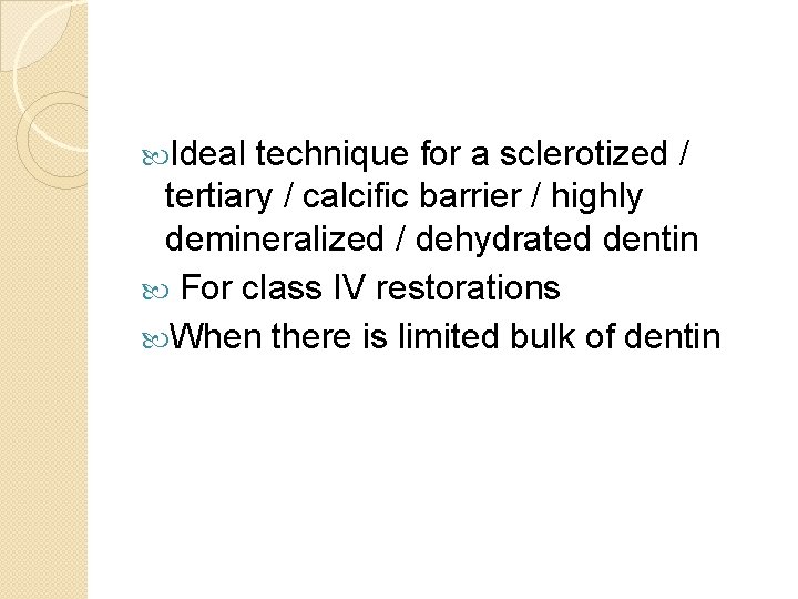  Ideal technique for a sclerotized / tertiary / calcific barrier / highly demineralized