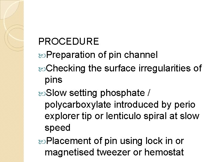 PROCEDURE Preparation of pin channel Checking the surface irregularities of pins Slow setting phosphate