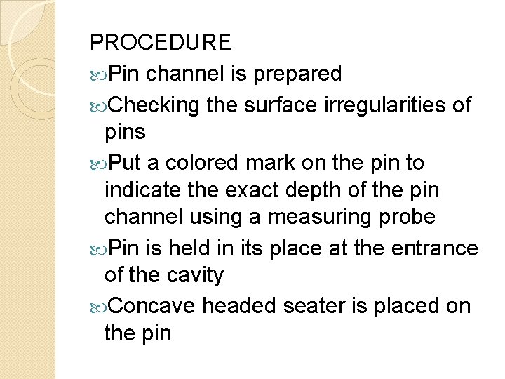 PROCEDURE Pin channel is prepared Checking the surface irregularities of pins Put a colored