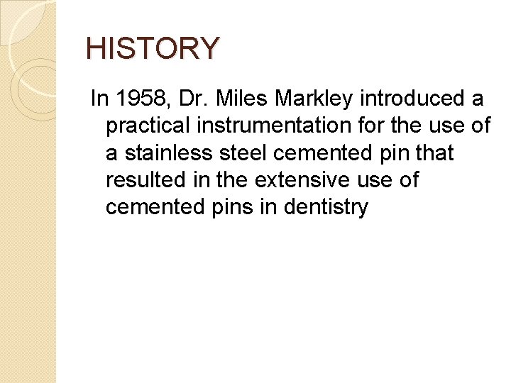 HISTORY In 1958, Dr. Miles Markley introduced a practical instrumentation for the use of