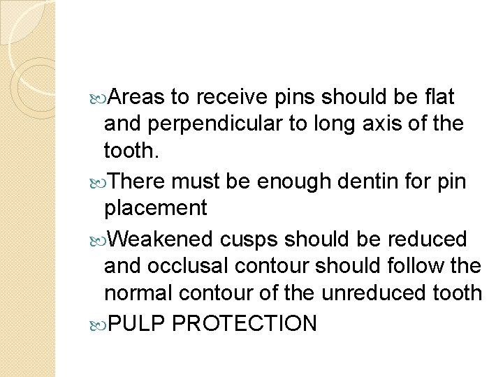  Areas to receive pins should be flat and perpendicular to long axis of