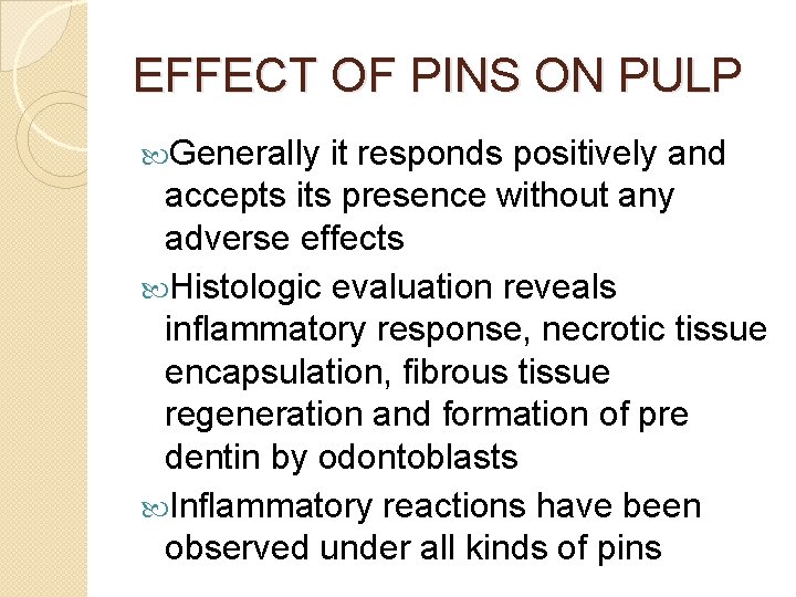 EFFECT OF PINS ON PULP Generally it responds positively and accepts its presence without