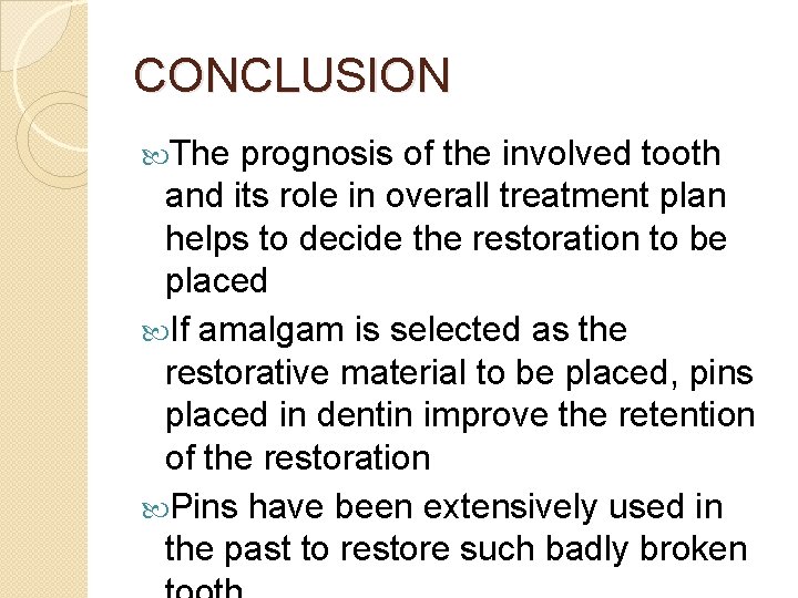 CONCLUSION The prognosis of the involved tooth and its role in overall treatment plan