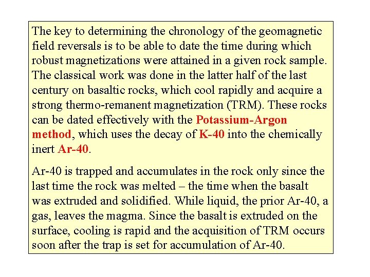 The key to determining the chronology of the geomagnetic field reversals is to be