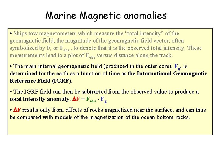Marine Magnetic anomalies • Ships tow magnetometers which measure the “total intensity” of the