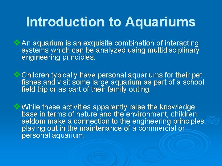 Introduction to Aquariums v An aquarium is an exquisite combination of interacting systems which