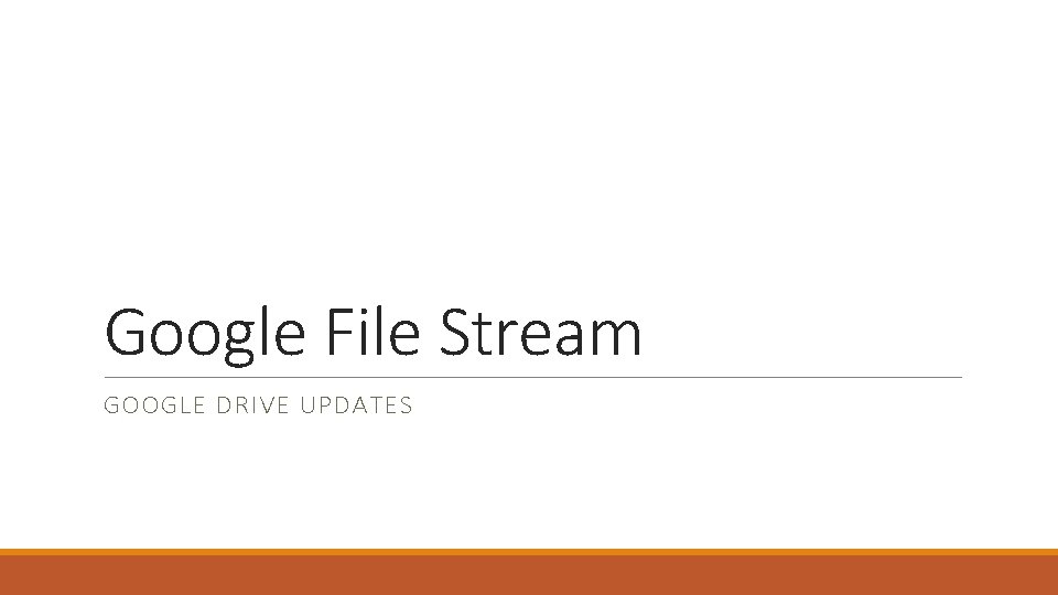 Google File Stream GOOGLE DRIVE UPDATES 