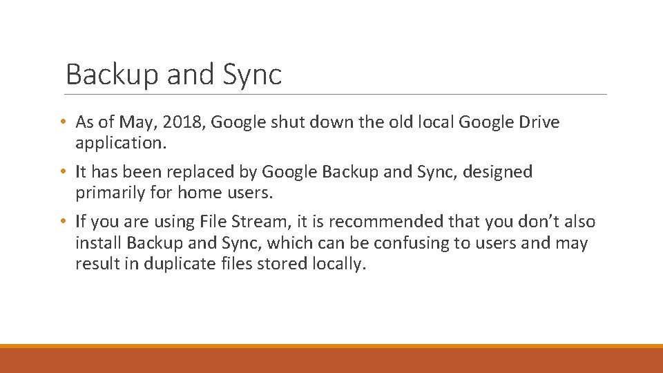 Backup and Sync • As of May, 2018, Google shut down the old local