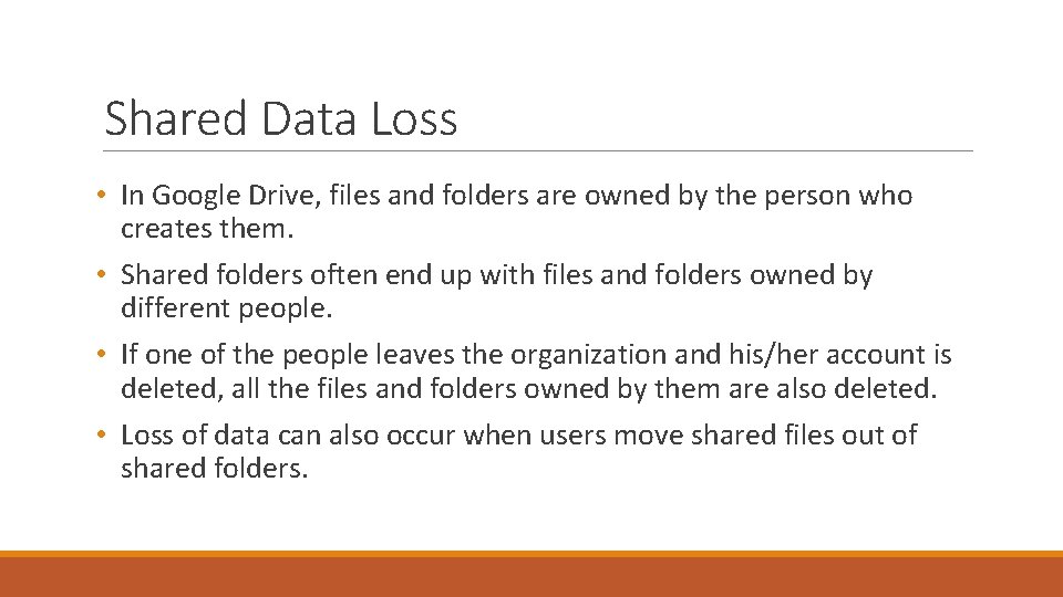 Shared Data Loss • In Google Drive, files and folders are owned by the