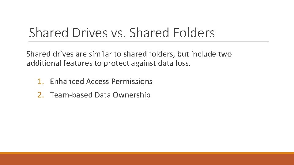 Shared Drives vs. Shared Folders Shared drives are similar to shared folders, but include