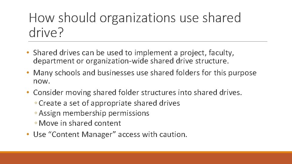 How should organizations use shared drive? • Shared drives can be used to implement