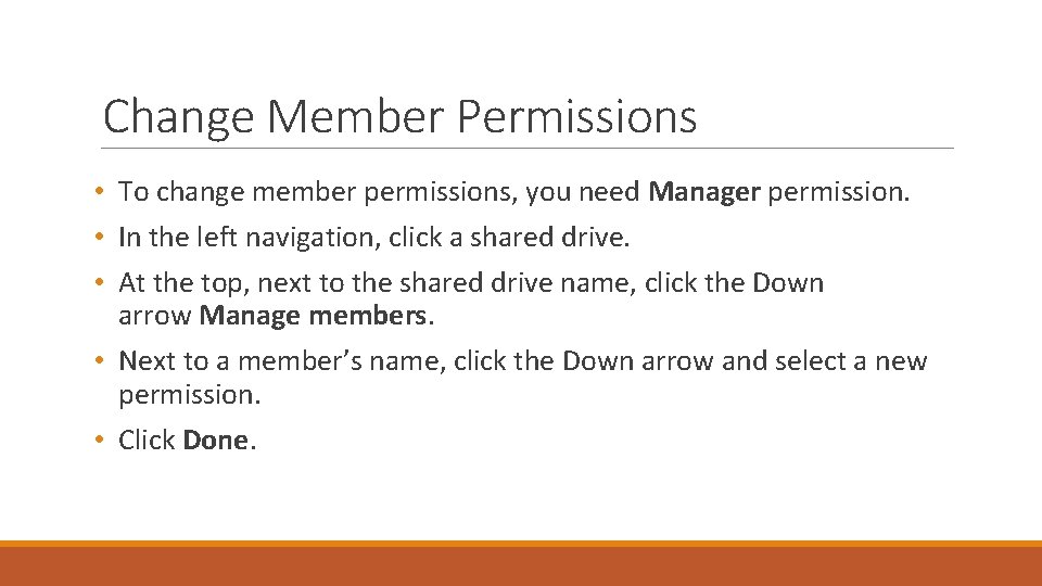 Change Member Permissions • To change member permissions, you need Manager permission. • In