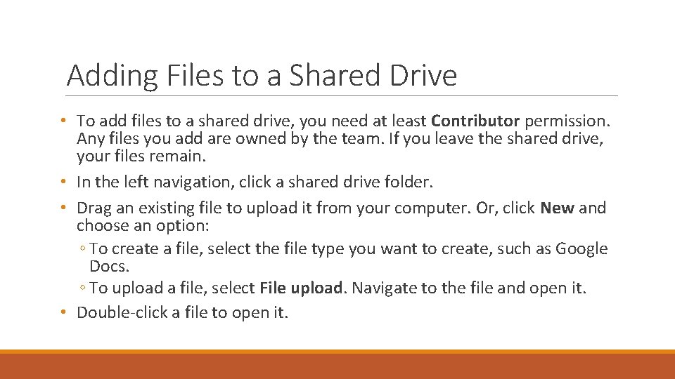 Adding Files to a Shared Drive • To add files to a shared drive,