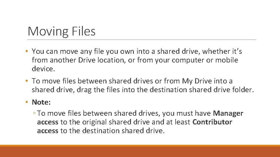 Moving Files • You can move any file you own into a shared drive,