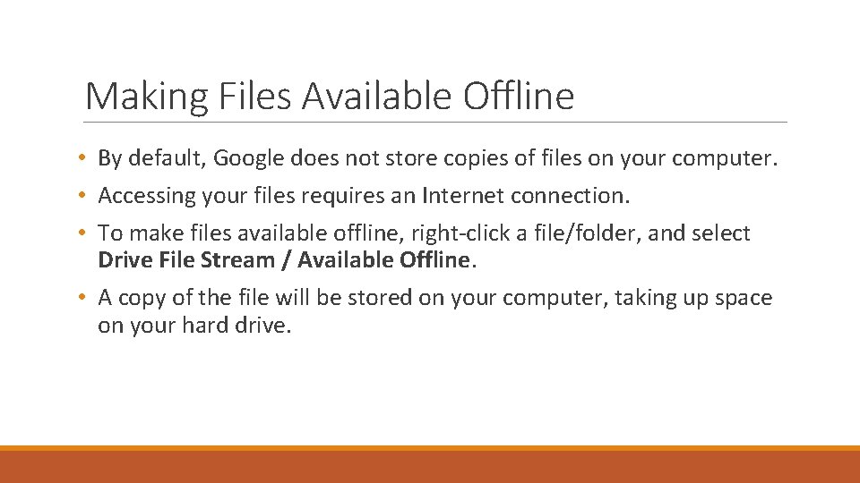 Making Files Available Offline • By default, Google does not store copies of files