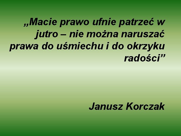 „Macie prawo ufnie patrzeć w jutro – nie można naruszać prawa do uśmiechu i