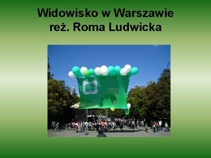 Widowisko w Warszawie reż. Roma Ludwicka 
