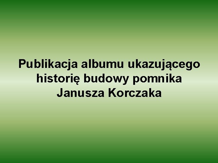 Publikacja albumu ukazującego historię budowy pomnika Janusza Korczaka 