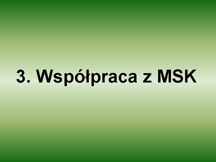 3. Współpraca z MSK 